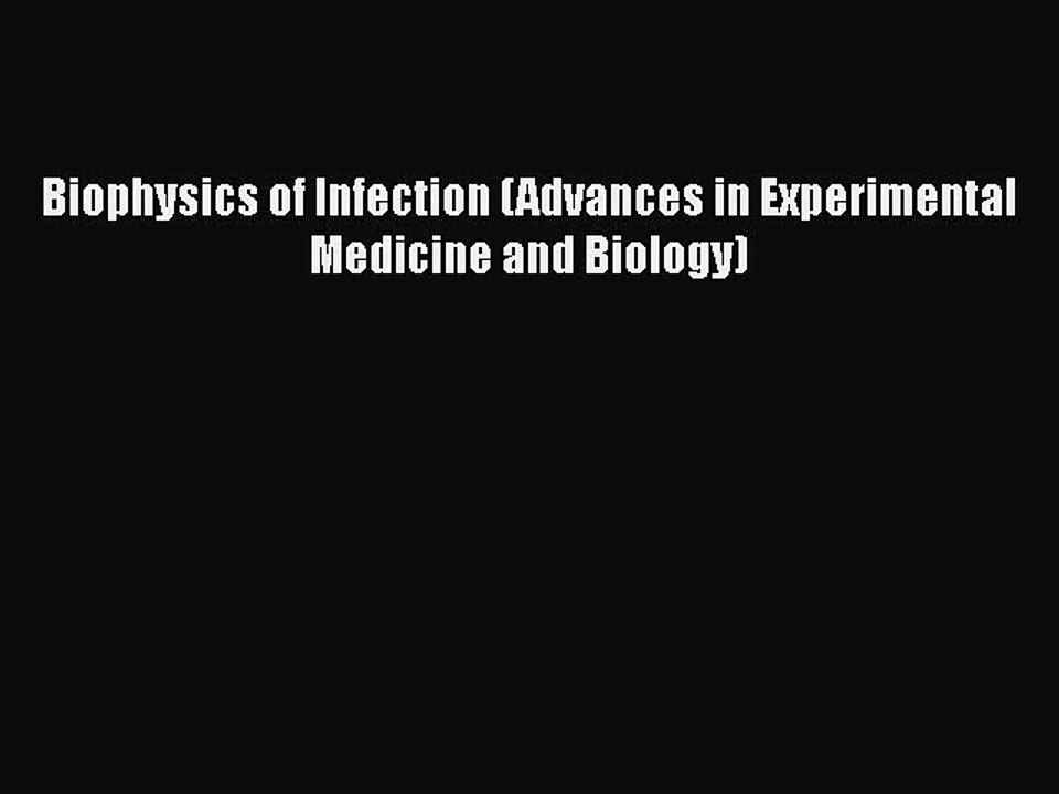 Read Biophysics of Infection (Advances in Experimental Medicine and Biology) Ebook Free