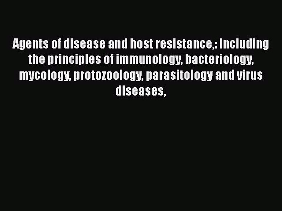 Read Agents of disease and host resistance: Including the principles of immunology bacteriology