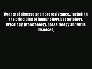 Read Agents of disease and host resistance: Including the principles of immunology bacteriology