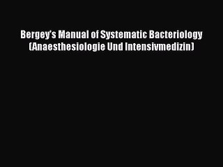 Read Bergey's Manual of Systematic Bacteriology (Anaesthesiologie Und Intensivmedizin) Ebook