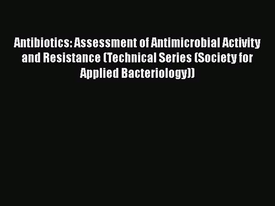 Read Antibiotics: Assessment of Antimicrobial Activity and Resistance (Technical Series (Society