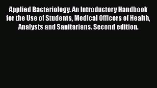Read Applied Bacteriology. An Introductory Handbook for the Use of Students Medical Officers