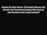 Read Beyond the Outer Shores: The Untold Odyssey of Ed Ricketts the Pioneering Ecologist Who