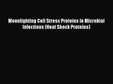 Read Moonlighting Cell Stress Proteins in Microbial Infections (Heat Shock Proteins) Ebook