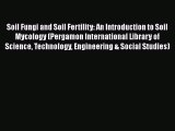 Read Soil Fungi and Soil Fertility: An Introduction to Soil Mycology (Pergamon International