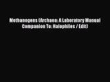 Read Methanogens (Archaea: A Laboratory Manual Companion To: Halophiles / Edit) Ebook Free