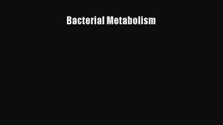 Read Bacterial Metabolism Ebook Free