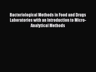 Read Bacteriological Methods in Food and Drugs Laboratories with an Introduction to Micro-Analytical