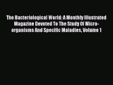 Read The Bacteriological World: A Monthly Illustrated Magazine Devoted To The Study Of Micro-organisms