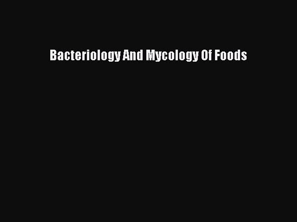 Read Bacteriology And Mycology Of Foods Ebook Free