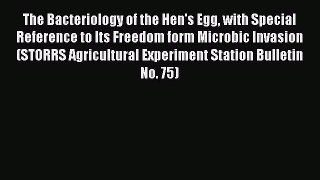 Read The Bacteriology of the Hen's Egg with Special Reference to Its Freedom form Microbic