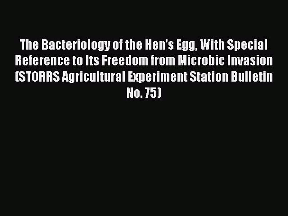 Read The Bacteriology of the Hen's Egg With Special Reference to Its Freedom from Microbic