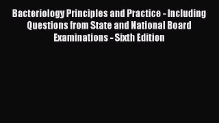 Read Bacteriology Principles and Practice - Including Questions from State and National Board