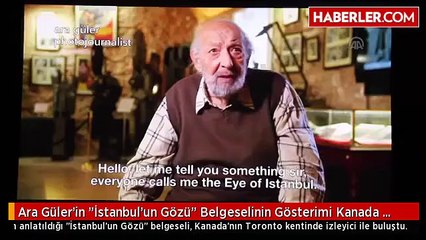 Ara Güler'in "İstanbul'un Gözü" Belgeselinin Gösterimi Kanada da Yapıldı