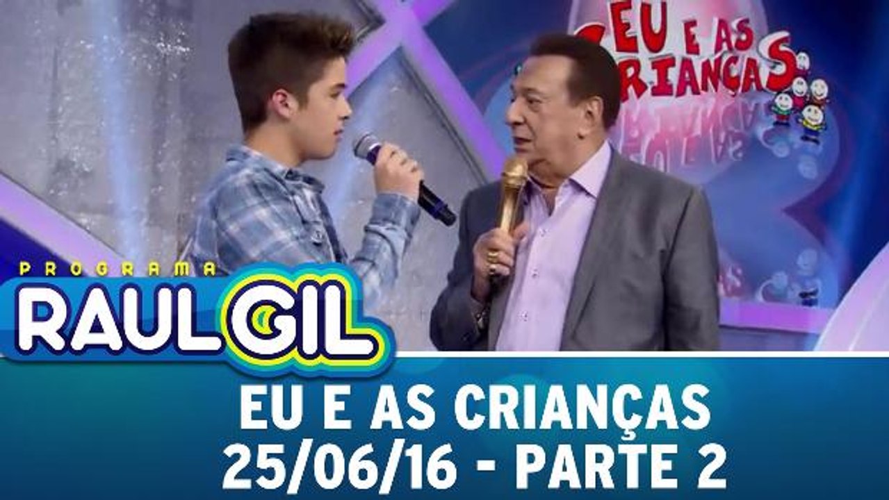 Eu e As Crianças - 25.06.16 - Parte 2