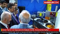 Gıda Tarım ve Hayvancılık Bakanı Çelik, Kosova'da Sahur Programına Katıldı