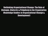 [PDF] Rethinking Organizational Change: The Role of Dialogue Dialectic & Polyphony in the Organization