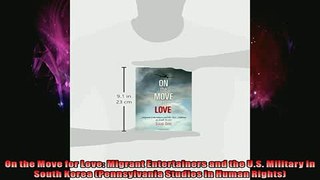 READ FREE FULL EBOOK DOWNLOAD  On the Move for Love Migrant Entertainers and the US Military in South Korea Full Free