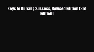 Read Keys to Nursing Success Revised Edition (3rd Edition) PDF Online