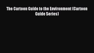Read The Cartoon Guide to the Environment (Cartoon Guide Series) Ebook Free