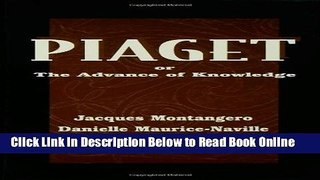 Read Piaget Or the Advance of Knowledge - An Overview and Glossary of the works of Jean Piaget