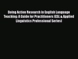 Read Doing Action Research in English Language Teaching: A Guide for Practitioners (ESL & Applied