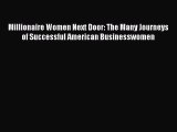 Read Millionaire Women Next Door: The Many Journeys of Successful American Businesswomen Ebook