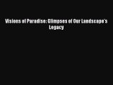 Read Visions of Paradise: Glimpses of Our Landscape's Legacy PDF Online