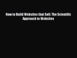 Read How to Build Websites that Sell: The Scientific Approach to Websites Ebook Free