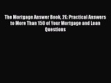 Read The Mortgage Answer Book 2E: Practical Answers to More Than 150 of Your Mortgage and Loan