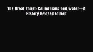 Download The Great Thirst: Californians and Waterâ€”A History Revised Edition Ebook Free