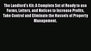 Read The Landlord's Kit: A Complete Set of Ready to use Forms Letters and Notices to Increase