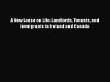 Read A New Lease on Life: Landlords Tenants and Immigrants in Ireland and Canada Ebook Free