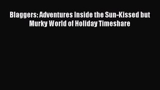 Read Blaggers: Adventures Inside the Sun-Kissed but Murky World of Holiday Timeshare Ebook