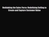 Read Rethinking the Sales Force: Redefining Selling to Create and Capture Customer Value Ebook