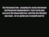 Read The Fortunate Few - planning for early retirement and financial independence.: Fast-track