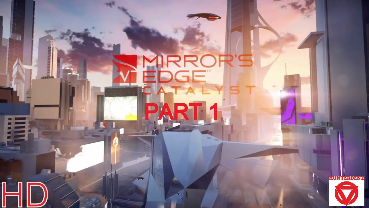 Mirror's Edge Catalyst - Playthrough Part 1