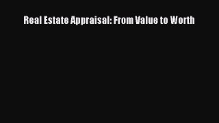 Read Real Estate Appraisal: From Value to Worth Ebook Free