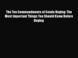 Read The Ten Commandments of Condo Buying: The Most Important Things You Should Know Before