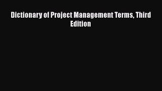Read Dictionary of Project Management Terms Third Edition Ebook Free