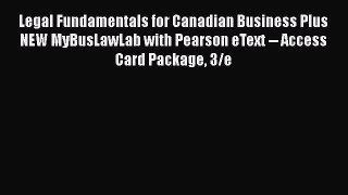 Read Legal Fundamentals for Canadian Business Plus NEW MyBusLawLab with Pearson eText -- Access