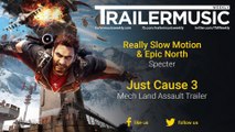 Just Cause 3 - Mech Land Assault Trailer Exclusive Music (Really Slow Motion & Epic North - Specter)