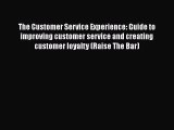 Read The Customer Service Experience: Guide to improving customer service and creating customer