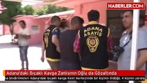 Adana'daki Bıçaklı Kavga Zanlısının Oğlu da Gözaltında