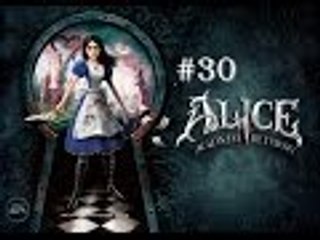 Alice: Madness Returns | Episode 30