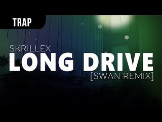 Skrillex - Long Drive [Swan Remix]
