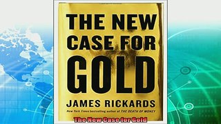 there is  The New Case for Gold