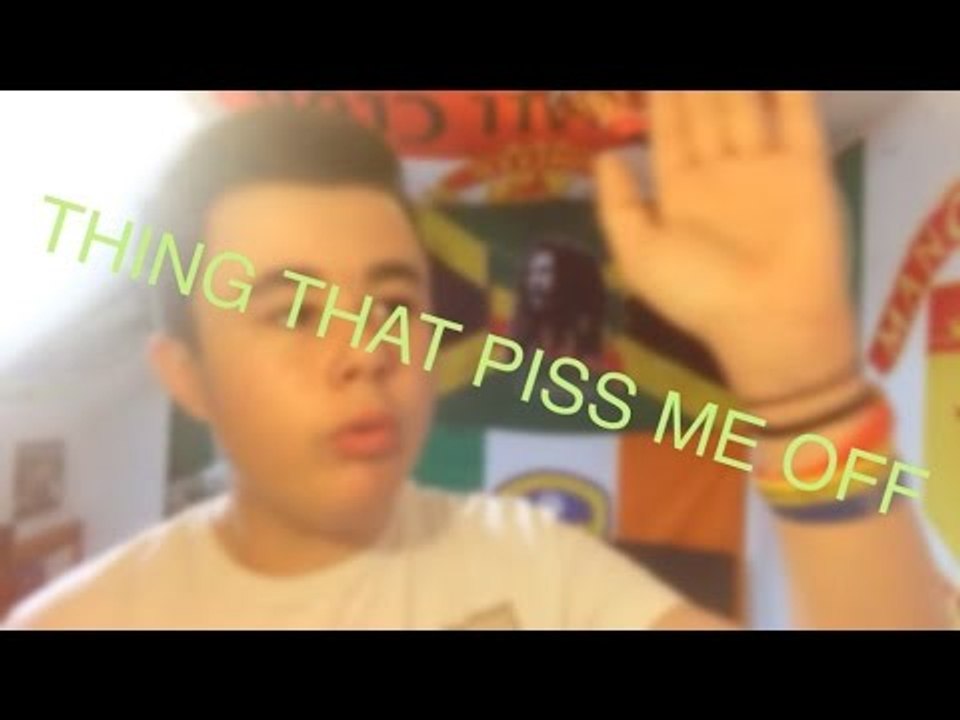 THINGS THAT PISS ME OFF