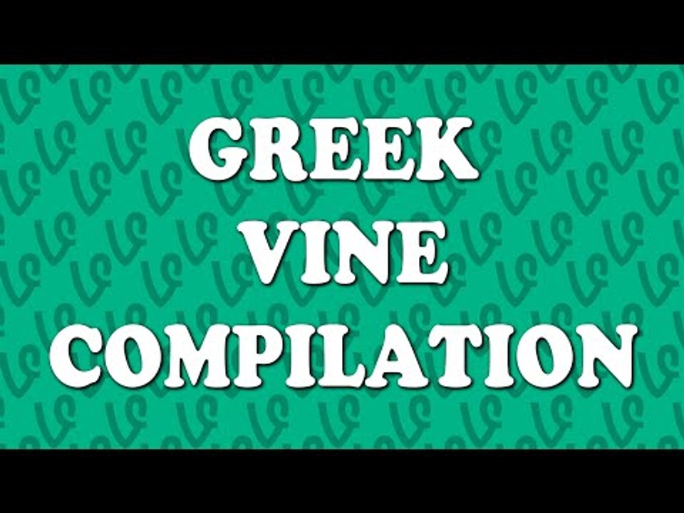 Greek Vine Compillation