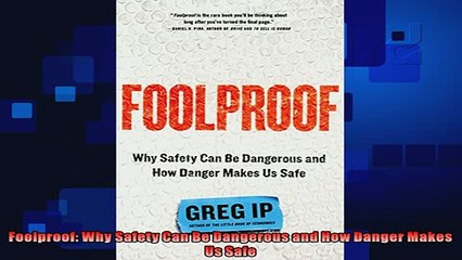 different   Foolproof Why Safety Can Be Dangerous and How Danger Makes Us Safe